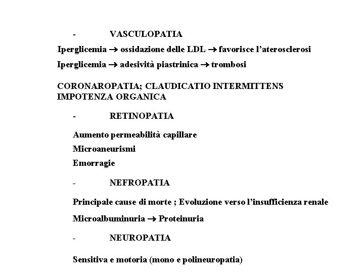 COMPLICANZE TARDIVE - VASCULOPATIA Iperglicemia ossidazione delle LDL favorisce l’aterosclerosi Iperglicemia adesività piastrinica trombosi