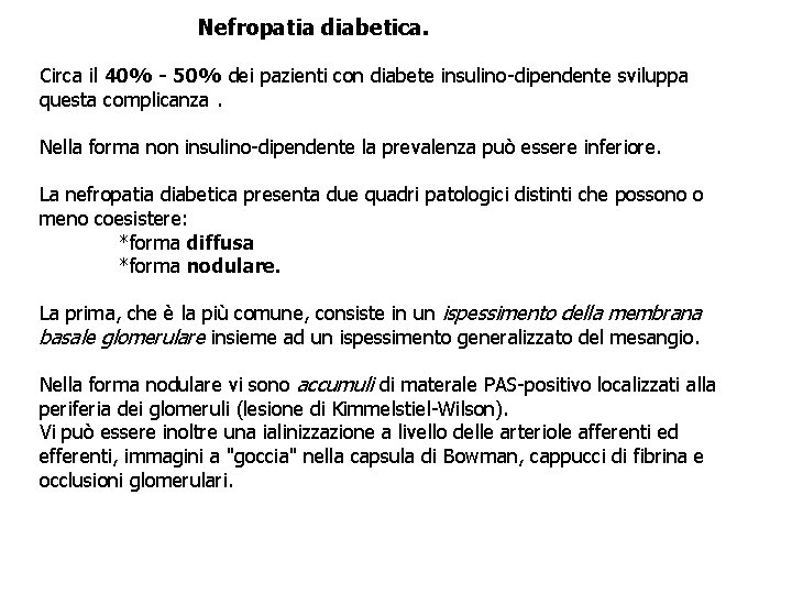 Nefropatia diabetica. Circa il 40% - 50% dei pazienti con diabete insulino-dipendente sviluppa questa