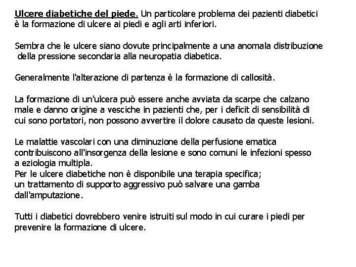 Ulcere diabetiche del piede. Un particolare problema dei pazienti diabetici è la formazione di