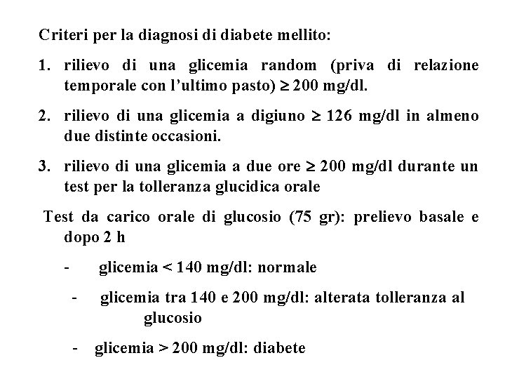 Criteri per la diagnosi di diabete mellito: 1. rilievo di una glicemia random (priva