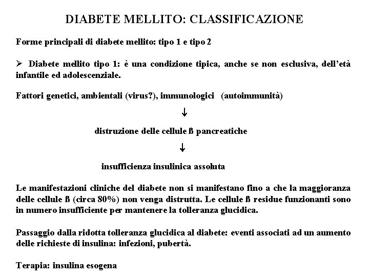 DIABETE MELLITO: CLASSIFICAZIONE Forme principali di diabete mellito: tipo 1 e tipo 2 Ø