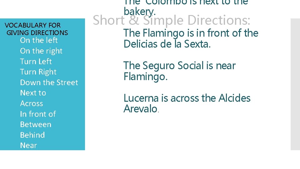 The Colombo is next to the bakery. VOCABULARY FOR GIVING DIRECTIONS On the left