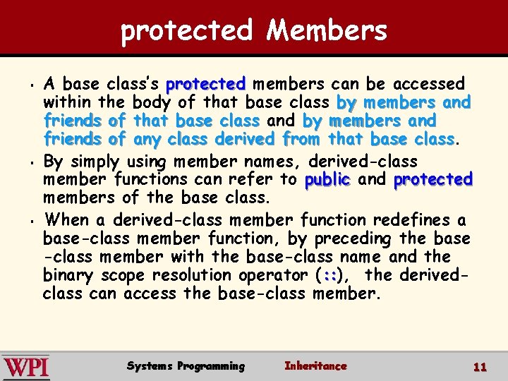 protected Members § § § A base class’s protected members can be accessed within