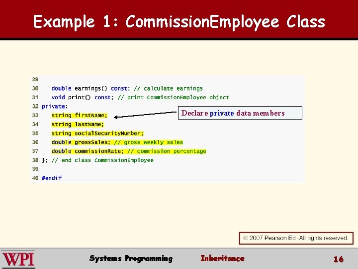 Example 1: Commission. Employee Class Declare private data members Systems Programming Inheritance 16 