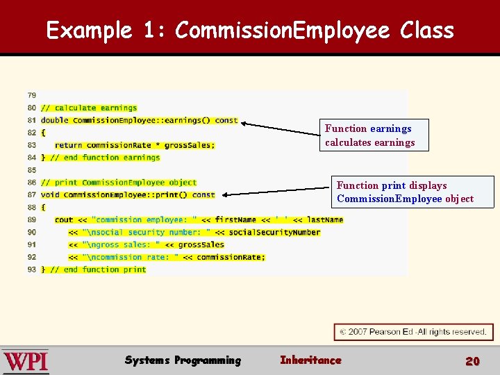 Example 1: Commission. Employee Class Function earnings calculates earnings Function print displays Commission. Employee