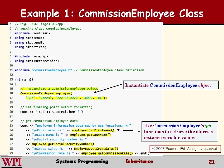 Example 1: Commission. Employee Class Instantiate Commission. Employee object Use Commission. Employee’s get functions