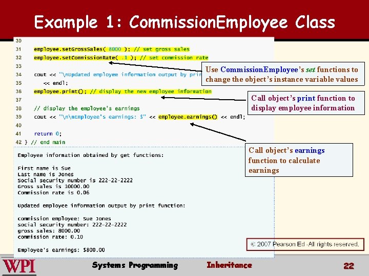 Example 1: Commission. Employee Class Use Commission. Employee’s set functions to change the object’s