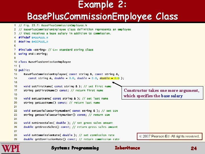 Example 2: Base. Plus. Commission. Employee Class Constructor takes one more argument, which specifies