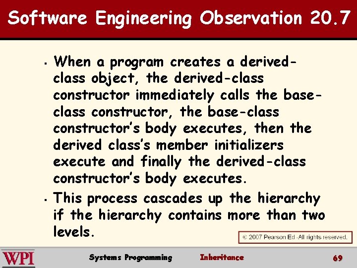Software Engineering Observation 20. 7 § § When a program creates a derivedclass object,