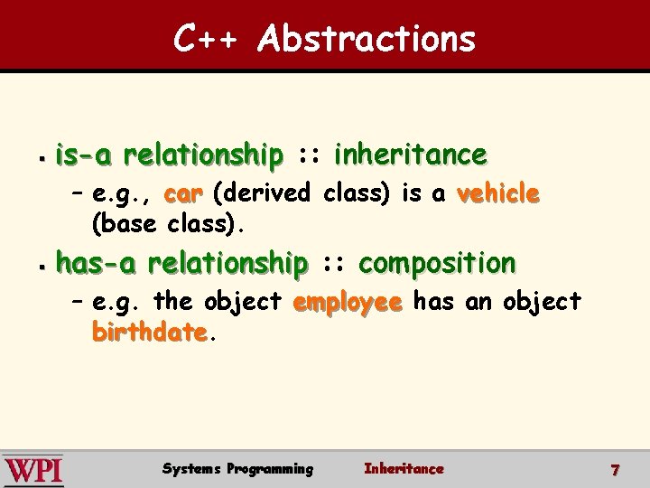 C++ Abstractions § is-a relationship : : inheritance – e. g. , car (derived