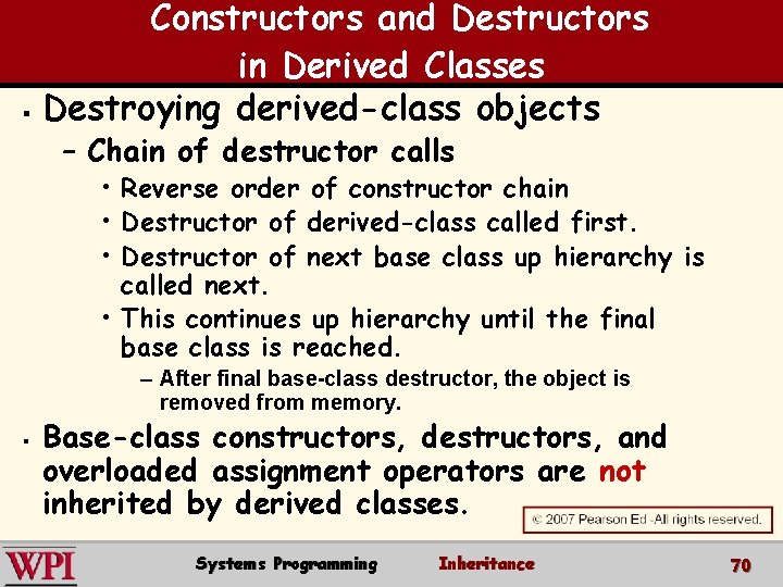 § Constructors and Destructors in Derived Classes Destroying derived-class objects – Chain of destructor