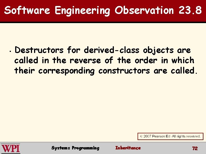 Software Engineering Observation 23. 8 § Destructors for derived-class objects are called in the