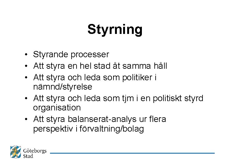 Styrning • Styrande processer • Att styra en hel stad åt samma håll •