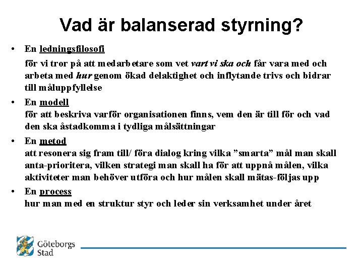 Vad är balanserad styrning? • En ledningsfilosofi för vi tror på att medarbetare som