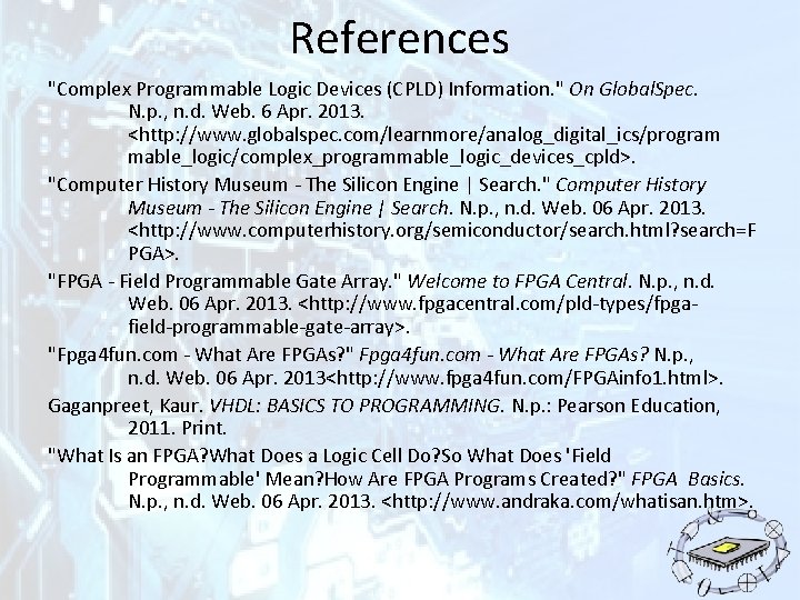 References "Complex Programmable Logic Devices (CPLD) Information. " On Global. Spec. N. p. , References "Complex Programmable Logic Devices (CPLD) Information. " On Global. Spec. N. p. ,
