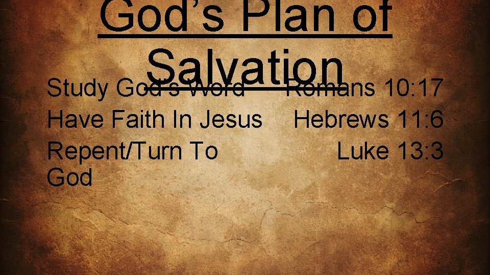 God’s Plan of Salvation Study God’s Word Romans 10: 17 Have Faith In Jesus