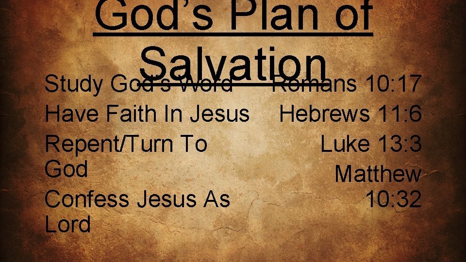 God’s Plan of Salvation Study God’s Word Romans 10: 17 Have Faith In Jesus