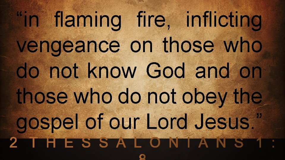 “in flaming fire, inflicting vengeance on those who do not know God and on