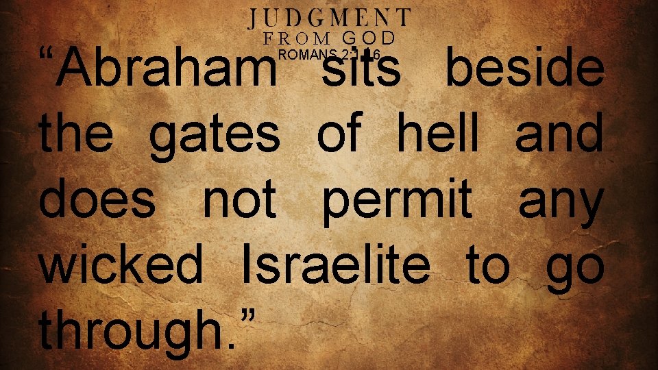 FROM GOD “Abraham sits beside the gates of hell and does not permit any