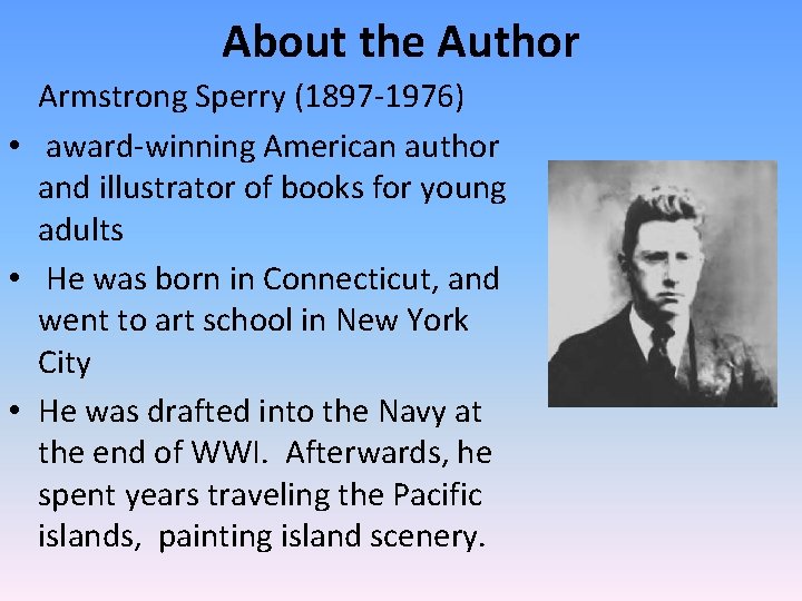 About the Author Armstrong Sperry (1897 -1976) • award-winning American author and illustrator of