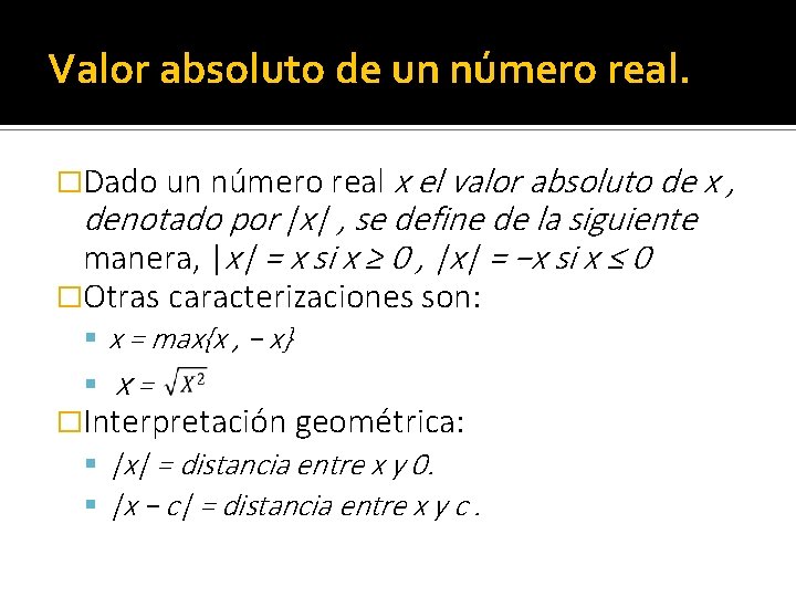 Valor absoluto de un número real. �Dado un número real x el valor absoluto