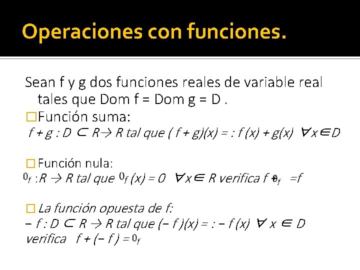 Operaciones con funciones. Sean f y g dos funciones reales de variable real tales