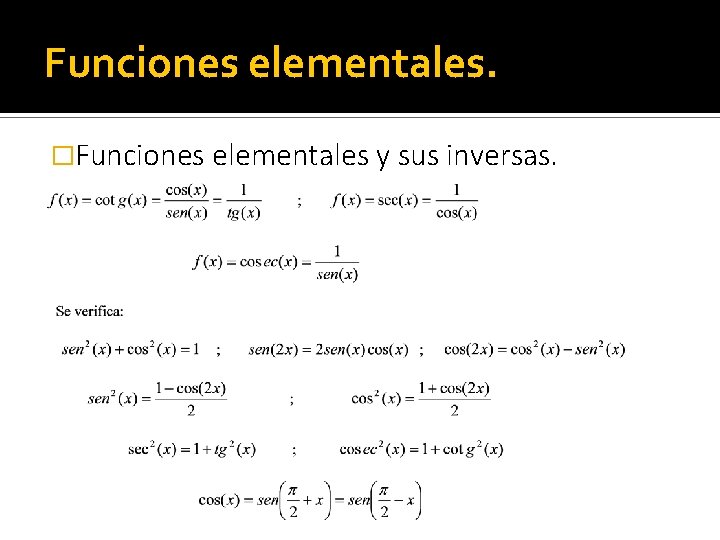 Funciones elementales. �Funciones elementales y sus inversas. 