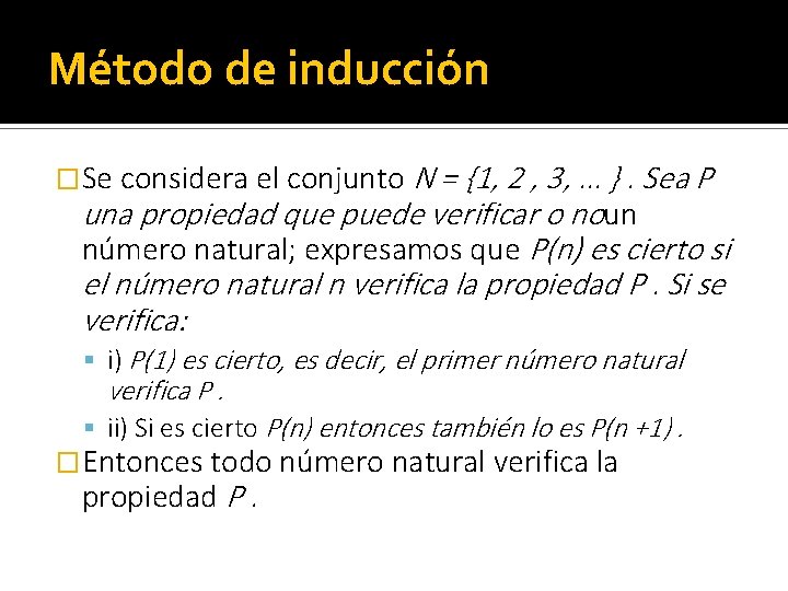 Método de inducción �Se considera el conjunto N = {1, 2 , 3, .