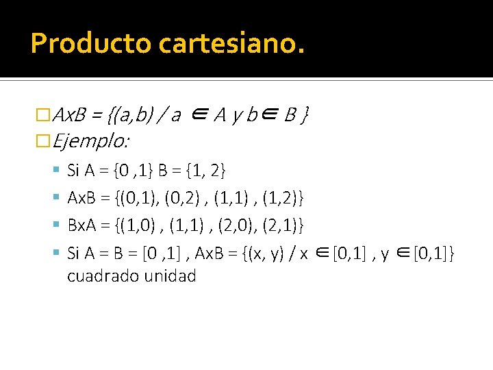 Producto cartesiano. �Ax. B = {(a, b) / a �Ejemplo: ∈ A y b∈