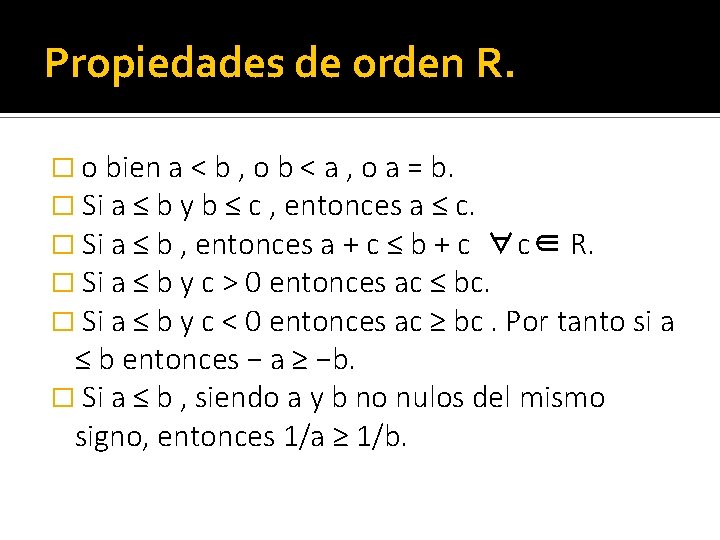Propiedades de orden R. � o bien a < b , o b <