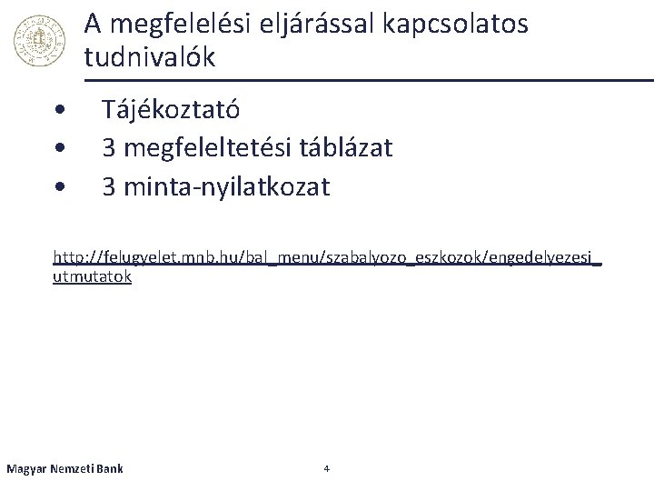 A megfelelési eljárással kapcsolatos tudnivalók • • • Tájékoztató 3 megfeleltetési táblázat 3 minta-nyilatkozat