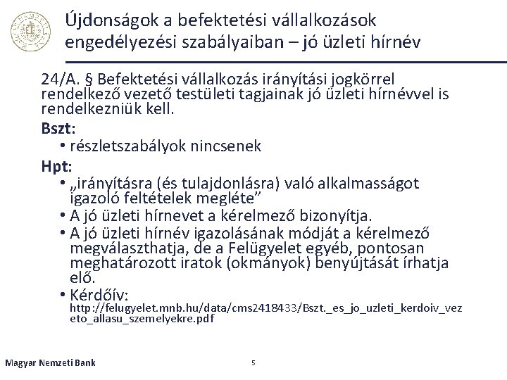 Újdonságok a befektetési vállalkozások engedélyezési szabályaiban – jó üzleti hírnév 24/A. § Befektetési vállalkozás