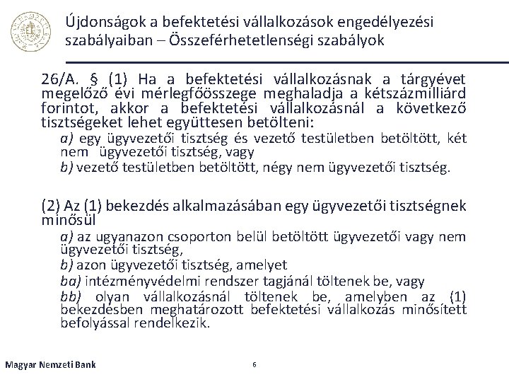 Újdonságok a befektetési vállalkozások engedélyezési szabályaiban – Összeférhetetlenségi szabályok 26/A. § (1) Ha a