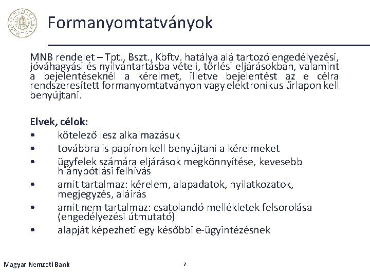 Formanyomtatványok MNB rendelet – Tpt. , Bszt. , Kbftv. hatálya alá tartozó engedélyezési, jóváhagyási