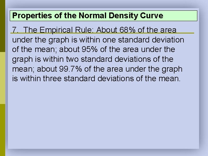 Properties of the Normal Density Curve 7. The Empirical Rule: About 68% of the