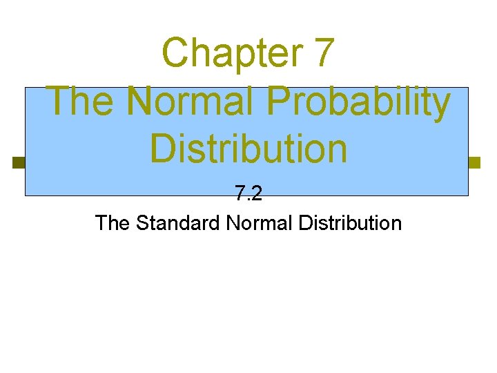 Chapter 7 The Normal Probability Distribution 7. 2 The Standard Normal Distribution 