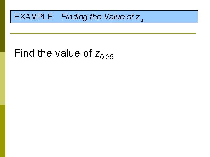 EXAMPLE Finding the Value of z Find the value of z 0. 25 