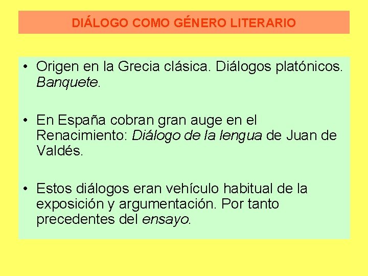 DIÁLOGO COMO GÉNERO LITERARIO • Origen en la Grecia clásica. Diálogos platónicos. Banquete. •