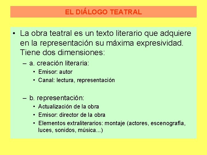 EL DIÁLOGO TEATRAL • La obra teatral es un texto literario que adquiere en