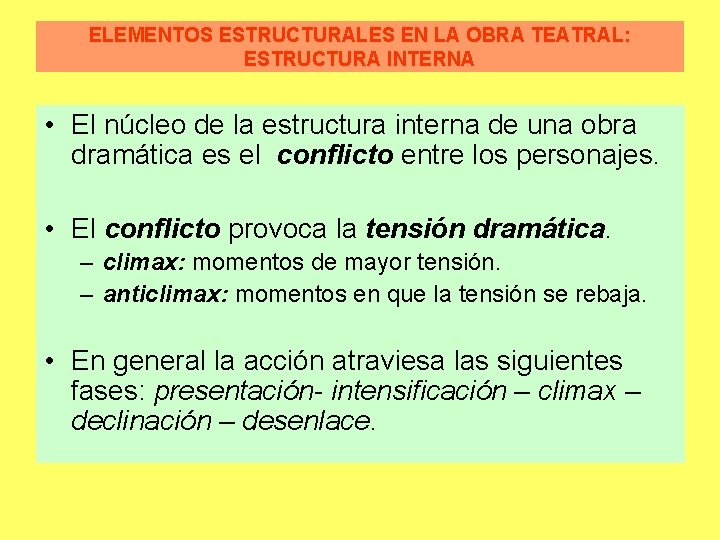 ELEMENTOS ESTRUCTURALES EN LA OBRA TEATRAL: ESTRUCTURA INTERNA • El núcleo de la estructura