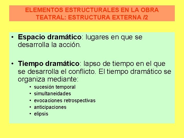 ELEMENTOS ESTRUCTURALES EN LA OBRA TEATRAL: ESTRUCTURA EXTERNA /2 • Espacio dramático: lugares en