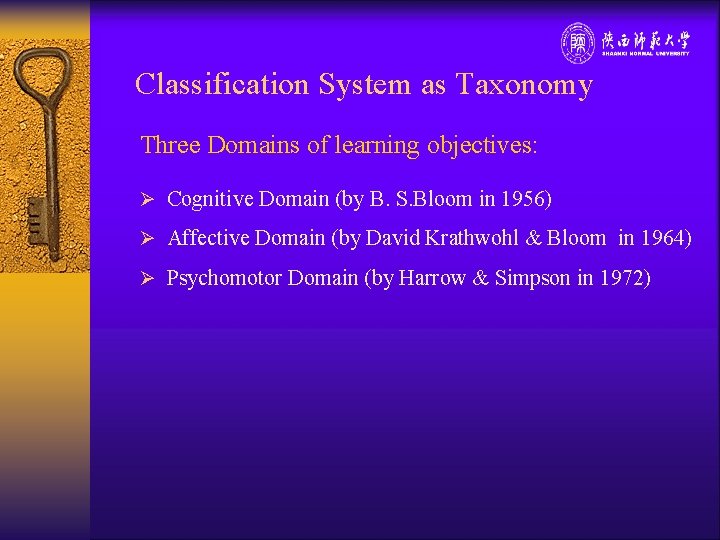 Classification System as Taxonomy Three Domains of learning objectives: Ø Cognitive Domain (by B.