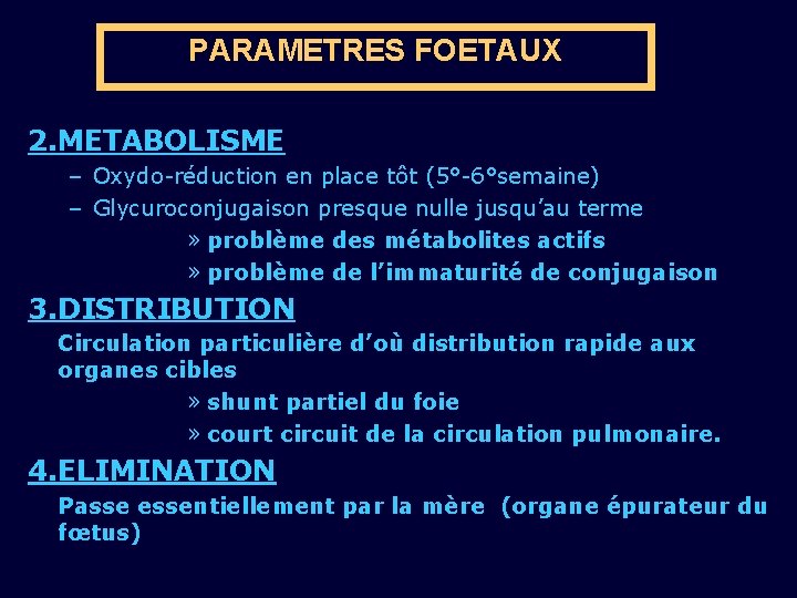 PARAMETRES FOETAUX 2. METABOLISME – Oxydo-réduction en place tôt (5°-6°semaine) – Glycuroconjugaison presque nulle