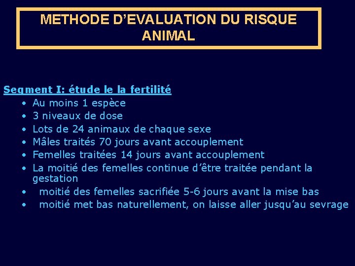 METHODE D’EVALUATION DU RISQUE ANIMAL Segment I: étude le la fertilité • Au moins