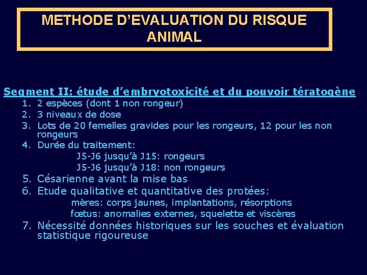 METHODE D’EVALUATION DU RISQUE ANIMAL Segment II: étude d’embryotoxicité et du pouvoir tératogène 1.
