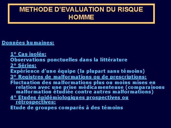 METHODE D’EVALUATION DU RISQUE HOMME Données humaines: 1° Cas isolés: Observations ponctuelles dans la