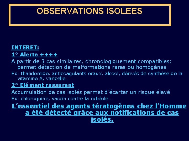 OBSERVATIONS ISOLEES INTERET: 1° Alerte ++++ A partir de 3 cas similaires, chronologiquement compatibles: