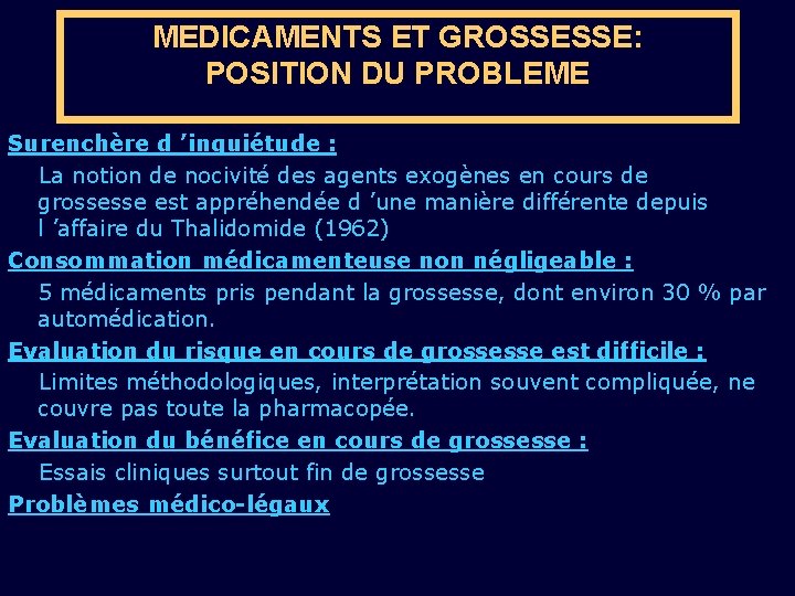 MEDICAMENTS ET GROSSESSE: POSITION DU PROBLEME Surenchère d ’inquiétude : La notion de nocivité