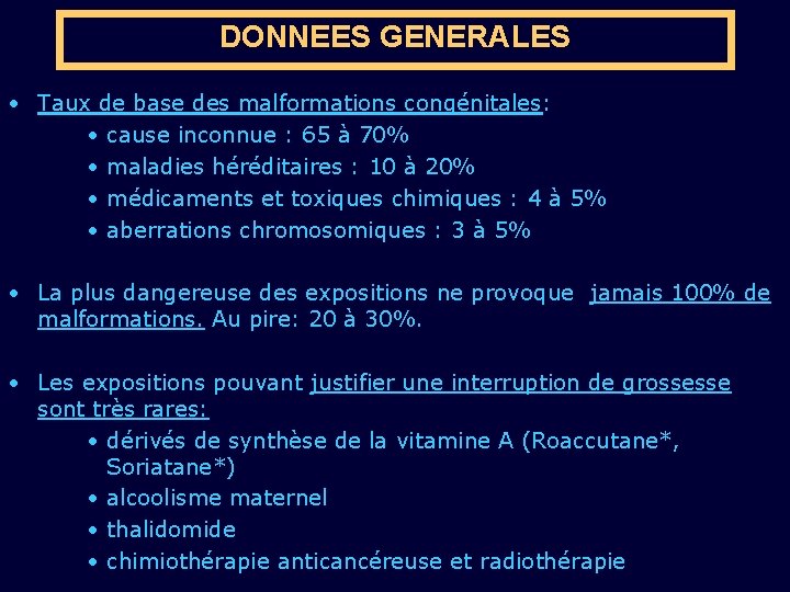 DONNEES GENERALES • Taux de base des malformations congénitales: • cause inconnue : 65