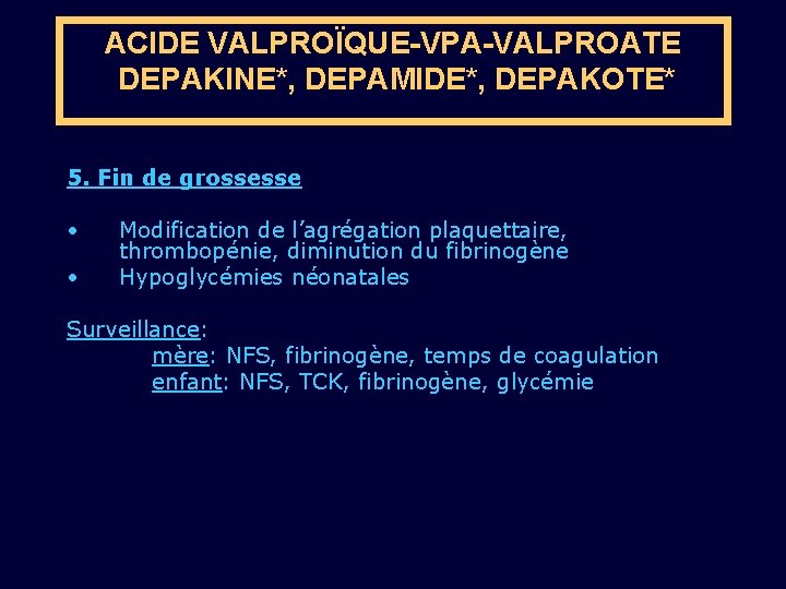 ACIDE VALPROÏQUE-VPA-VALPROATE DEPAKINE*, DEPAMIDE*, DEPAKOTE* 5. Fin de grossesse • • Modification de l’agrégation